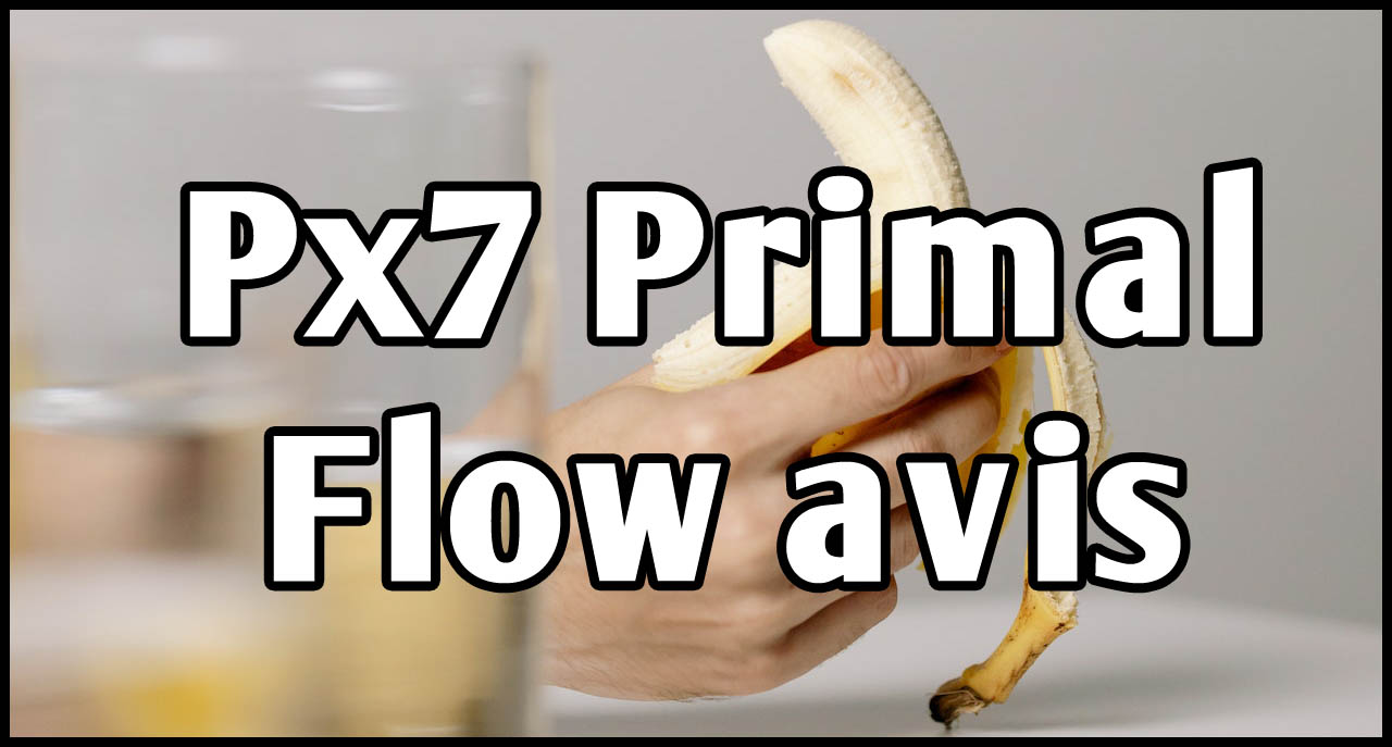 Px7 primal Flow avis
